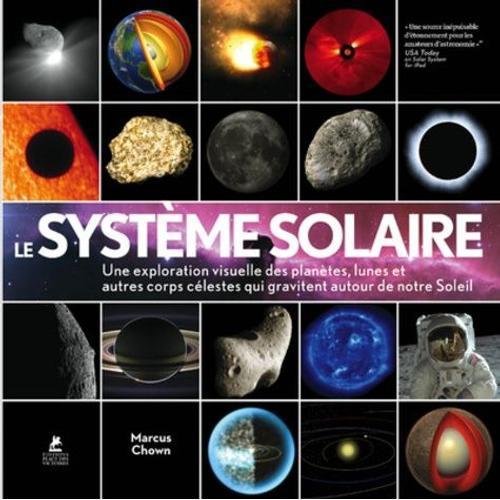 Le Système Solaire - Une Exploration Visuelle Des Planètes, Des Lunes Et Autres Corps Célestes Qui Gravitent Autour De Notre Soleil