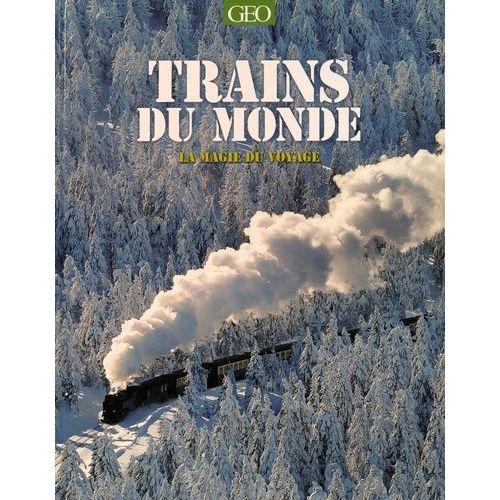 Trains Du Monde - La Magie Du Voyage