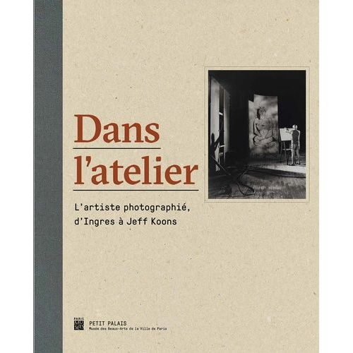 Dans L'atelier - L'artiste Photographié, D'ingres À Jeff Koons