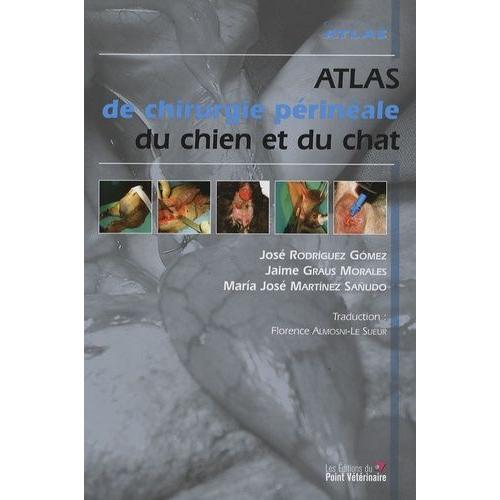 Atlas De Chirurgie Périnéale Du Chien Et Du Chat
