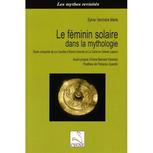 Le Féminin Solaire Dans La Mythologie - Etude Comparée De La Courtise D'etaine (Irlande) Et La Caverne Céleste (Japon)