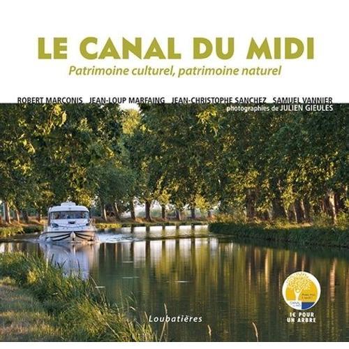 Le Canal Du Midi - Patrimoine Culturel, Patrimoine Naturel