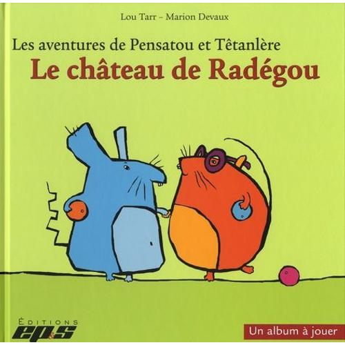 Les Aventures De Pensatou Et Têtanlère - Le Château De Radégou - Avec Livret D'accompagnement