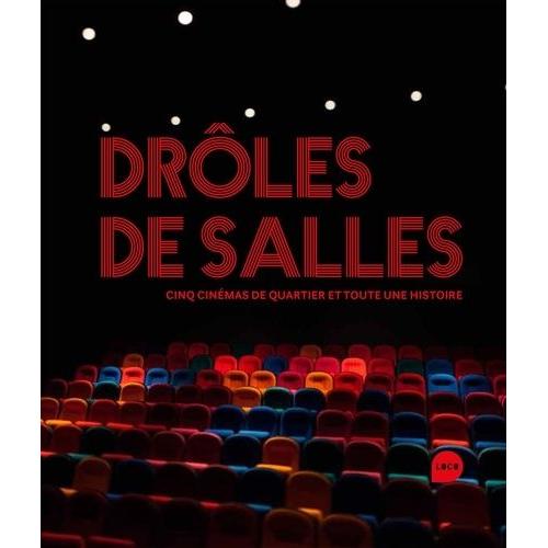 Drôles De Salles - Cinq Cinémas De Quartier Et Toute Une Histoire