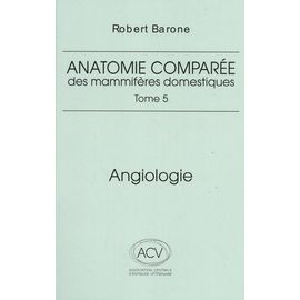 Anatomie Comparée Des Mammifères Domestiques - Tome 5, Angiologie