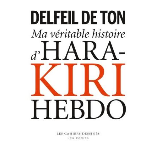 Ma Véritable Histoire D'hara-Kiri Hebdo