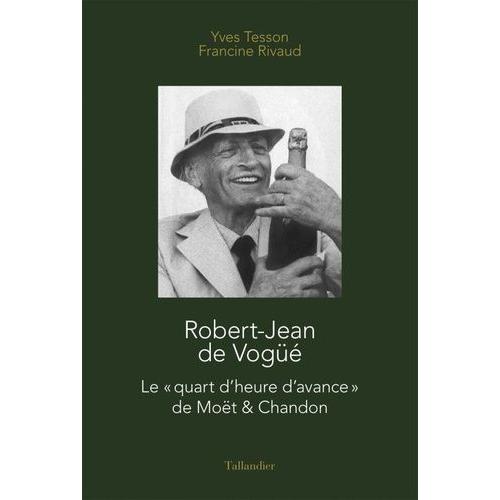 Robert-Jean De Vogüé - Le "Quart D'heure D'avance" De Moët & Chandon