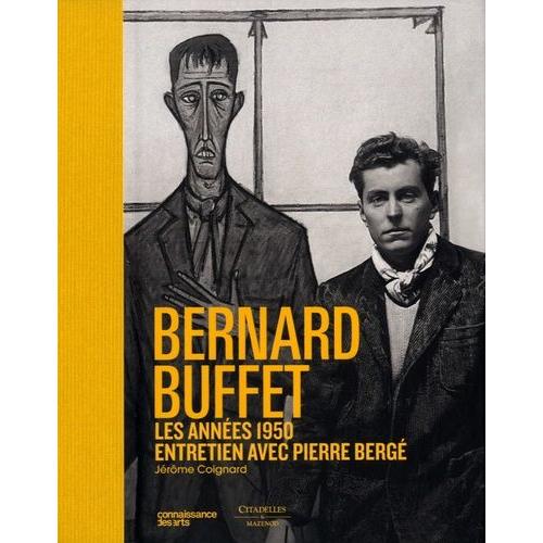 Bernard Buffet, Les Années 1950 - Entretien Avec Pierre Bergé