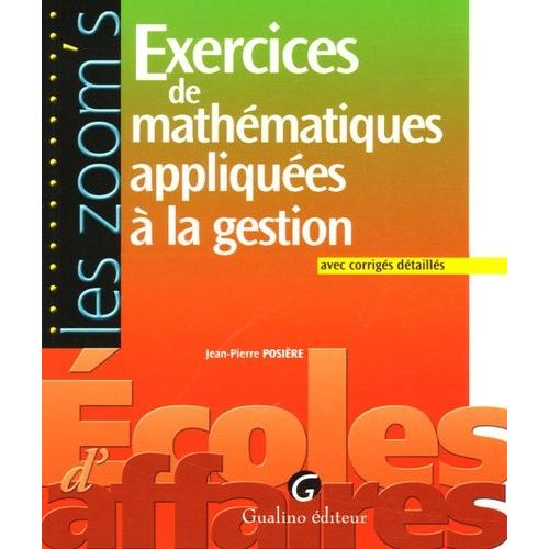 Exercices De Mathématiques Appliquées À La Gestion - Avec Corrigés Détaillés