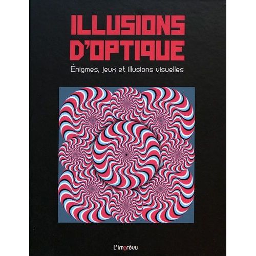 Illusions D'optique - Enigmes, Jeux Et Illusions Visuelles