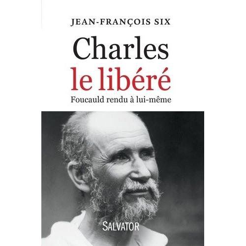 Charles Le Libéré - Foucauld Rendu À Lui-Même