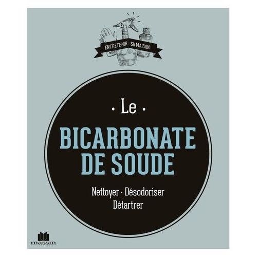 Le Bicarbonate De Soude - Nettoyer - Désodoriser - Détartrer