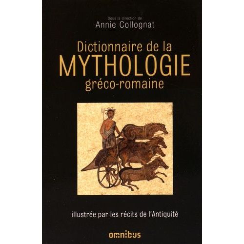 Dictionnaire De La Mythologie Gréco-Romaine - Illustrée Par Les Récits De L'antiquité