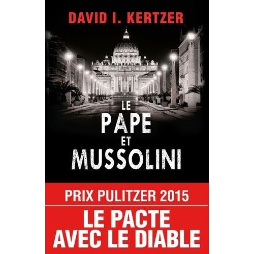 Le Pape Et Mussolini - L'histoire Secrète De Pie Xi Et De La Montée Du Fascisme En Europe