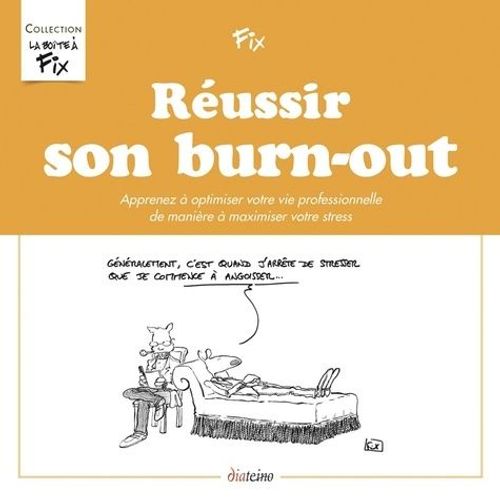 Réussir Son Burn-Out - Apprenez À Optimiser Votre Vie Professionnelle De Manière À Maximiser Votre Stress