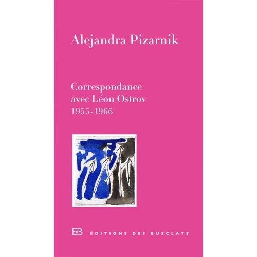 Correspondance Avec Léon Ostrov 1955-1966