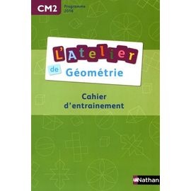 L'atelier De Géométrie Cm2 - Cahier D'entrainement