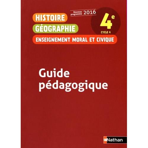 Histoire Géographie Enseignement Moral Et Civique 4e - Guide Pédagogique