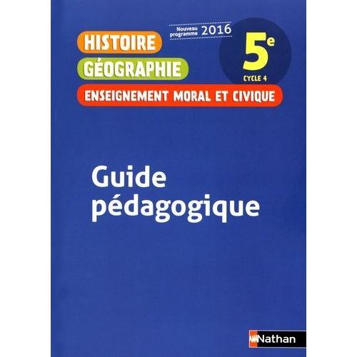 Histoire Géographie Enseignement Moral Et Civique 5e - Guide Pédagogique