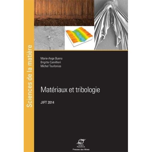 Matériaux Et Tribologie - Actes Des 26e Journées Internationale Francophones De Tribologie (Jift 2014, Mulhouse, 26-28 Mai 2014)