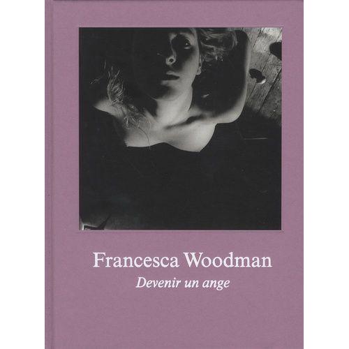 Francesca Woodman - Devenir Un Ange