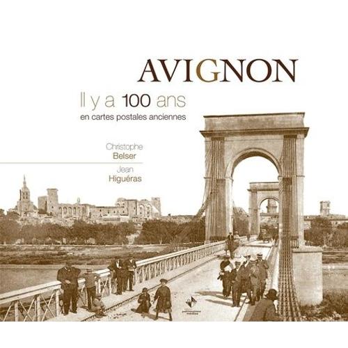 Avignon - Il Y A 100 Ans En Cartes Postales Anciennes