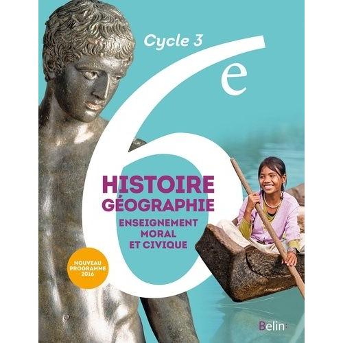 Histoire-Géographie, Enseignement Moral Et Civique 6e Cycle 3 - Livre De L'élève