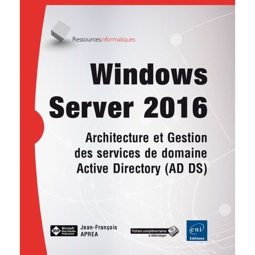 Windows Server 2016 - Architecture Et Gestion Des Services De Domaine Active Directory (Ad Ds)