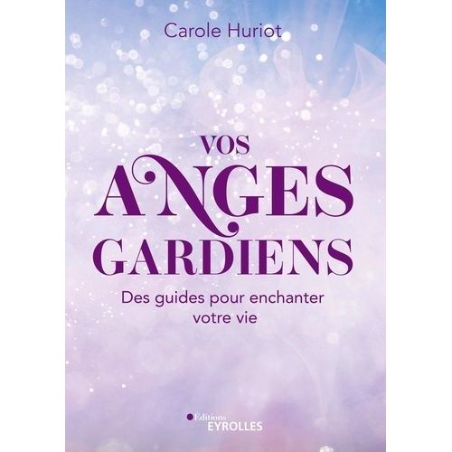 Vos Anges Gardiens - Des Guides Pour Enchanter Votre Vie