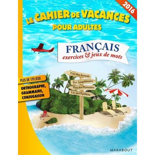 Le Cahier De Vacances Pour Adultes - Français : Exercices & Jeux De Mots