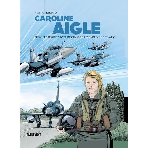 Caroline Aigle - Première Femme Pilote De Chasse En Escadron De Combat