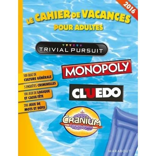 Le Cahier De Vacances Pour Adultes - Monopoly, Cranium, Cluedo, Trivial Pursuit