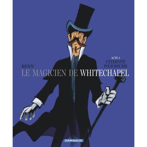 Le Magicien De Whitechapel Tome 3 - L'éternité Pour Mourir