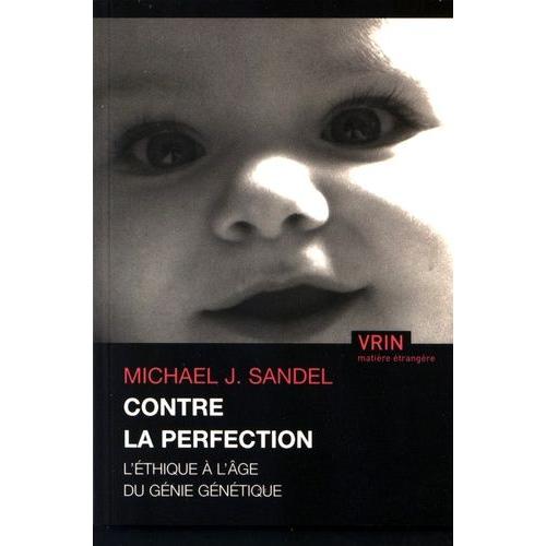 Contre La Perfection - L'éthique À L'âge Du Génie Génétique