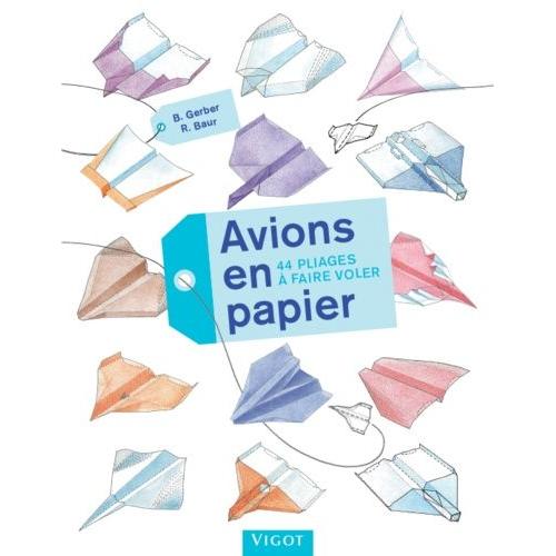 Avions En Papier - 44 Pliages À Faire Voler