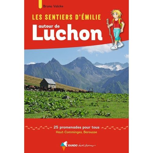 Les Sentiers D'emilie Autour De Luchon - 25 Promenades Pour Tous, Haut-Comminges, Barousse