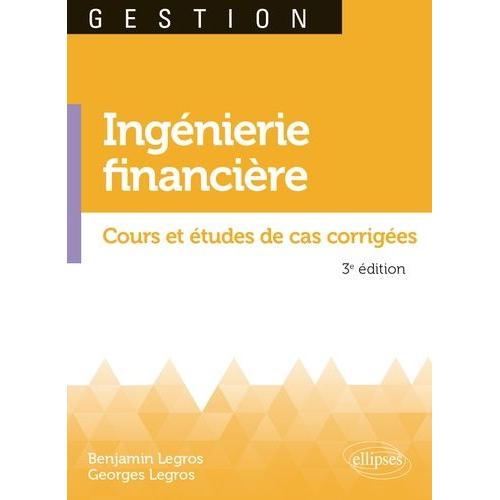 Ingénierie Financière - Cours Et Études De Cas Corrigées