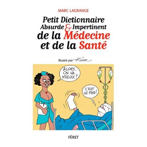 Petit Dictionnaire Absurde Et Impertinent De La Médecine & Santé