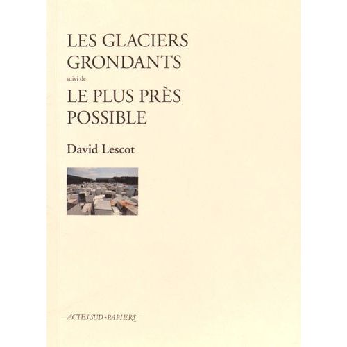 Les Glaciers Grondants - Suivi De Le Plus Près Possible