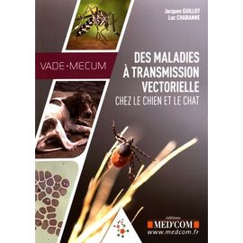 Vade-Mecum Des Maladies À Transmission Vectorielle Chez Le Chien Et Le Chat