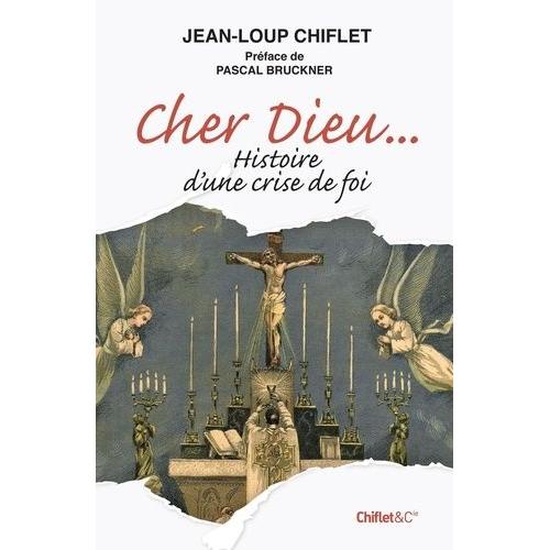 Cher Dieu - Histoire D'une Crise De Foi