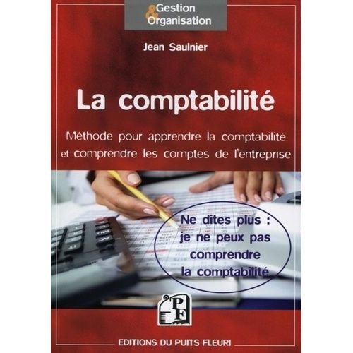 La Comptabilité - Méthode Pour Comprendre La Comptabilité Et Contrôler Les Comptes De L'entreprise