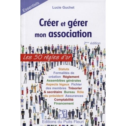 Créer Et Gérer Une Association - Les 50 Règles D'or
