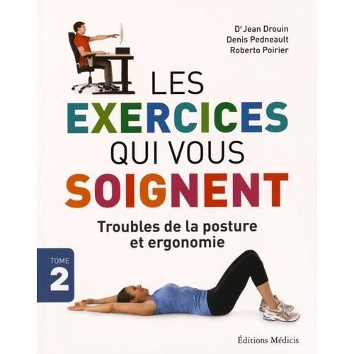Les Exercices Qui Vous Soignent - Troubles De La Posture Et Ergonomie