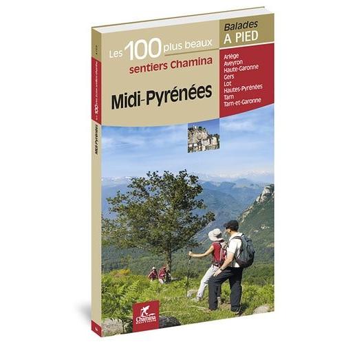 Midi-Pyrénées - Les 100 Plus Beaux Sentiers Chamina À Pied