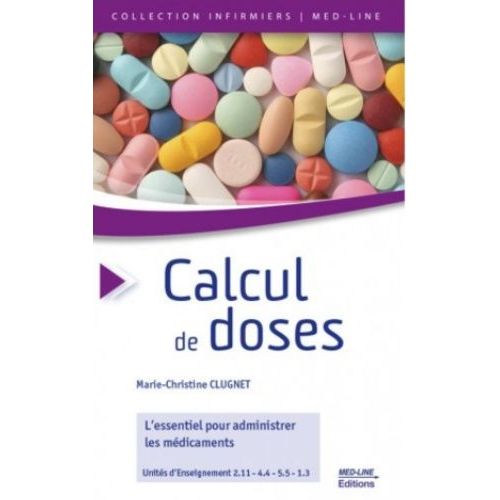 Calcul De Doses - L'essentiel Pour Administrer Les Médicaments
