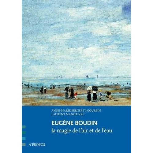 Eugène Boudin - La Magie De L?Air Et De L?Eau