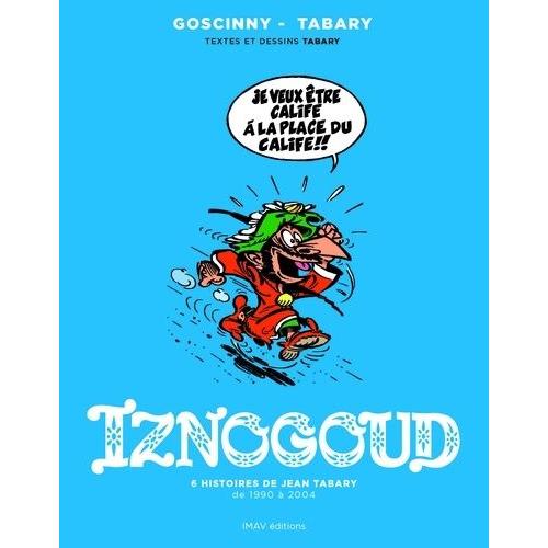 Iznogoud - 6 Histoires De Jean Tabary De 1990 À 2004