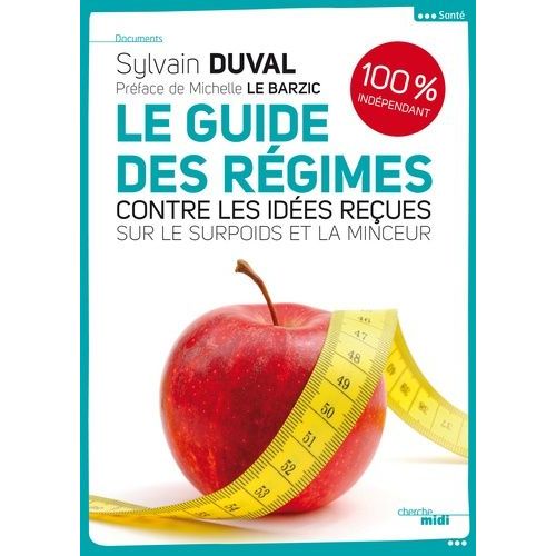 Le Guide Des Régimes - Contre Les Idées Reçues Sur La Minceur Et Le Surpoids
