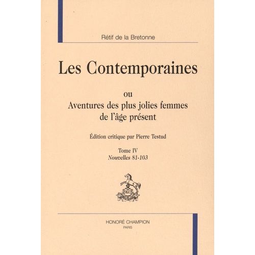 Les Contemporaines Ou Aventures Des Plus Jolies Femmes De L'âge Présent - Tome 4, Nouvelles 81-103